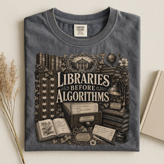Libraries Before Algorithms — Library Life Tee