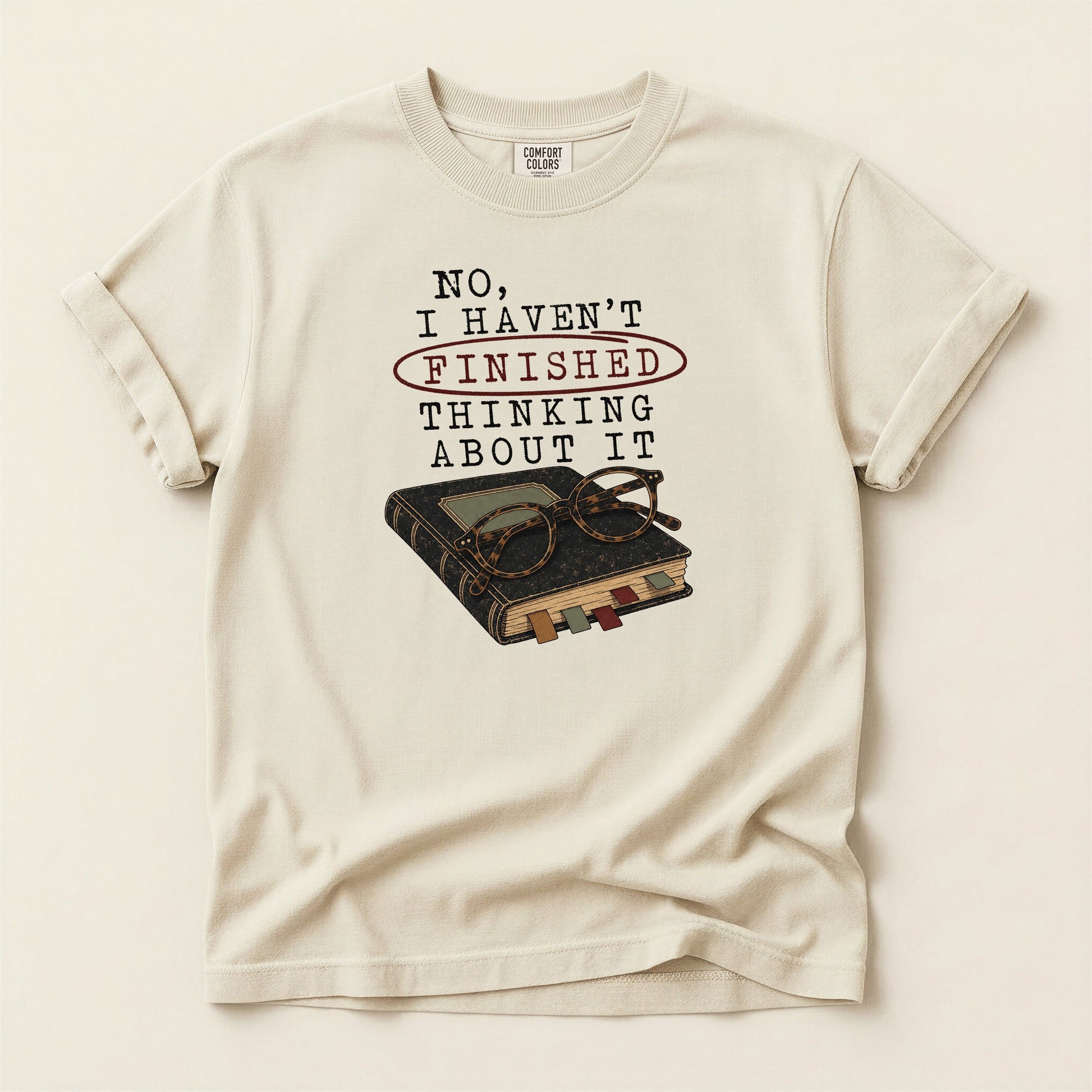 No I Haven't Finished Thinking About It bookish tee in Ivory, full flat