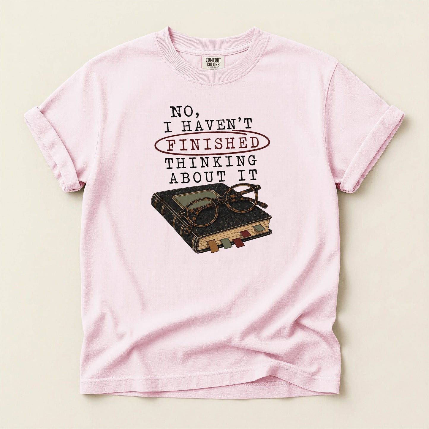 No I Haven't Finished Thinking About It bookish tee in Blossom, full flat