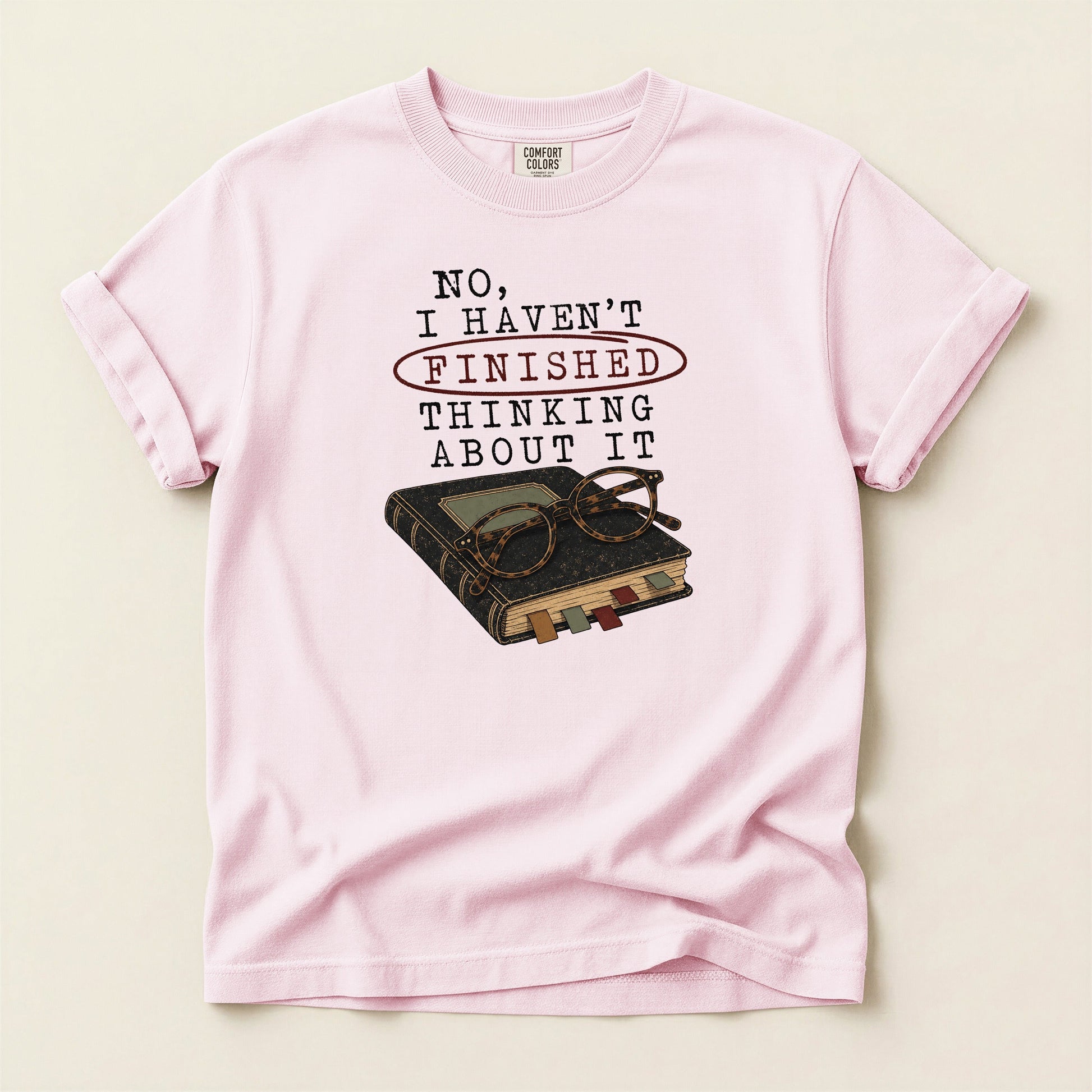 No I Haven't Finished Thinking About It bookish tee in Blossom, full flat