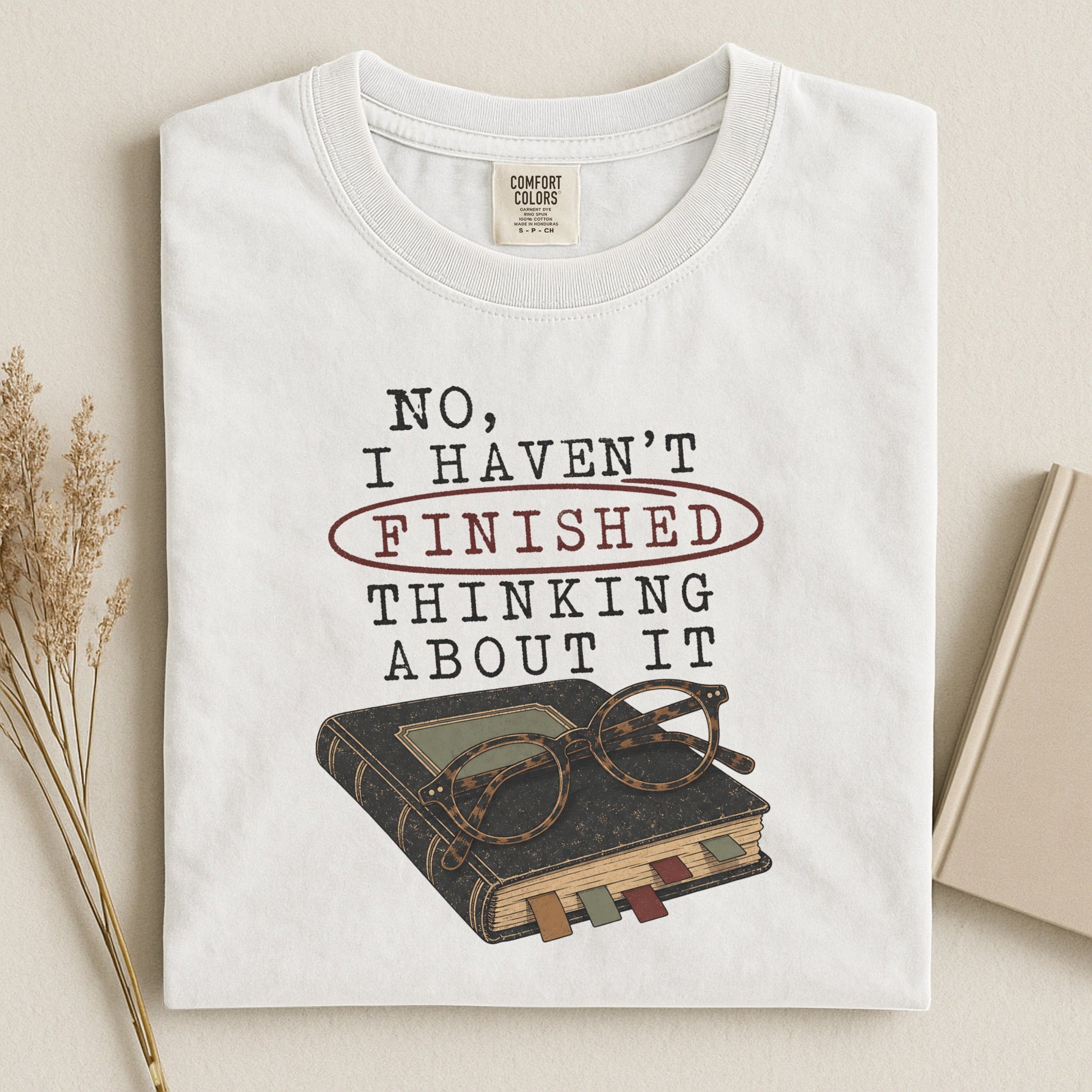 No I Haven't Finished Thinking About It bookish tee in White, flat lay