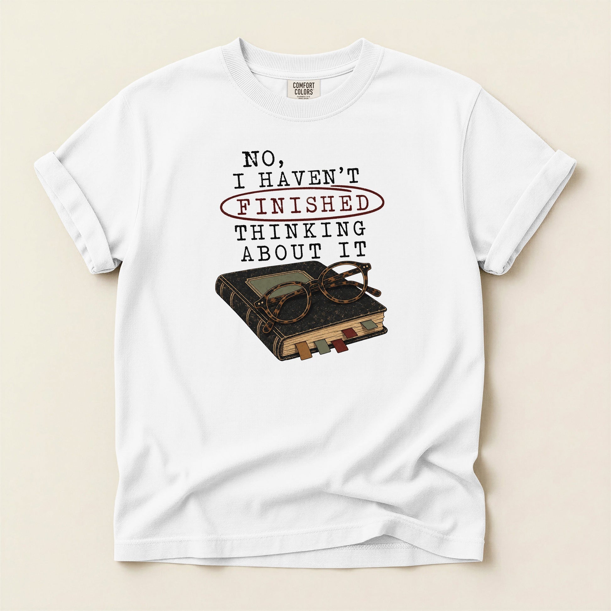No I Haven't Finished Thinking About It bookish tee in White, full flat